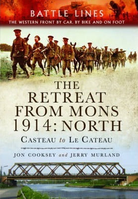 Retreat from Mons 1914: Casteau to Le Cateau (Battle Lines Series)