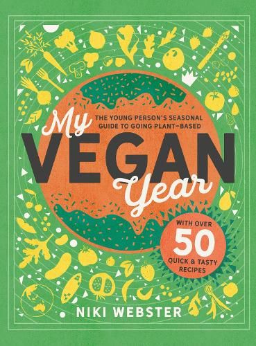 My Vegan Year: The Young Person's Seasonal Guide to Going Vegan