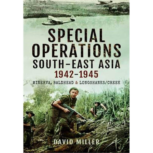 Special Operations in South-East Asia 1942-1945