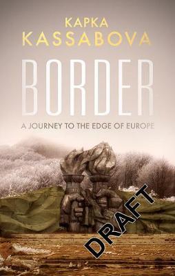 Border: A Journey to the Edge of Europe