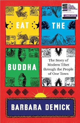 Eat the Buddha: The Story of Modern Tibet Through the People of One Town