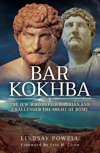 Bar Kokhba: The Jew Who Defied Hadrian and Challenged the Might of Rome
