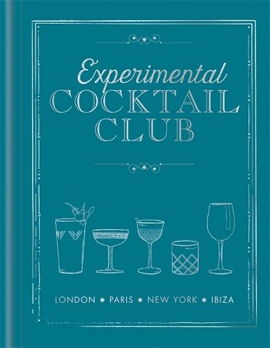 Experimental Cocktail Club: London. Paris. New York. Ibiza