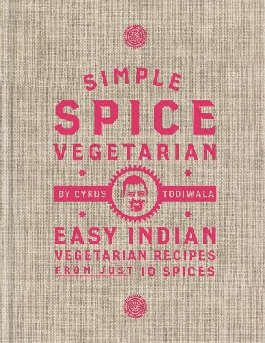 Simple Spice Vegetarian: Easy Indian vegetarian recipes from just 10 spices
