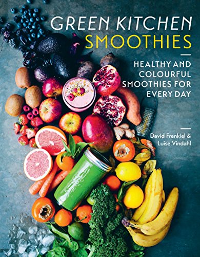 Green Kitchen Smoothies: Healthy and Colourful Smoothies for Everyday