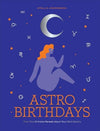 AstroBirthdays: What Your Birthdate Reveals About Your Life & Destiny