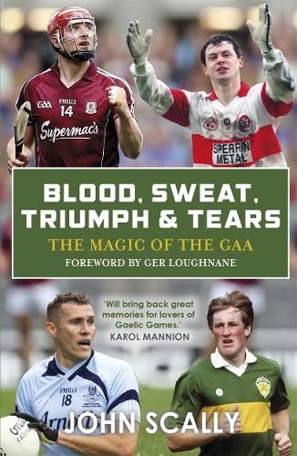 Blood, Sweat, Triumph & Tears: The Magic of the GAA