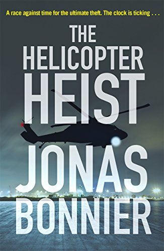 The Helicopter Heist: The race-against-time thriller based on an incredible true story