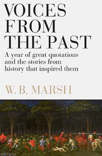 Voices From the Past: A year of great quotations - and the stories from history that inspired them