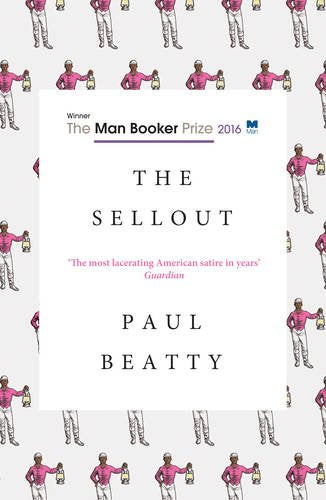 The Sellout: WINNER OF THE MAN BOOKER PRIZE 2016