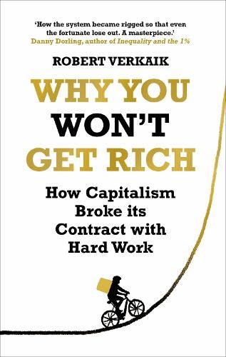 Why You Won't Get Rich: And Why You Deserve Better Than This