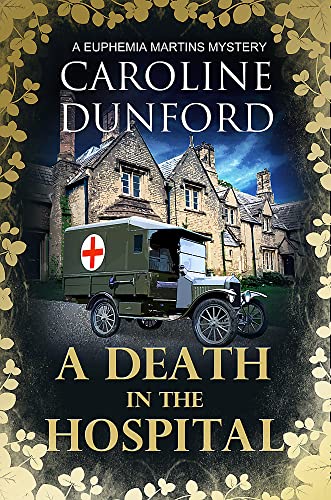 A Death in the Hospital (Euphemia Martins Mystery 15): A wartime mystery of heart-stopping suspense