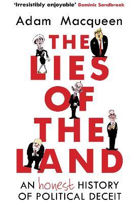 The Lies of the Land: An Honest History of Political Deceit
