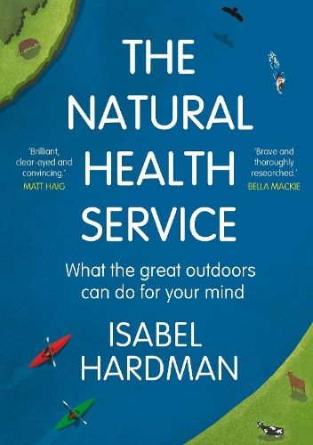 The Natural Health Service: How Nature Can Mend Your Mind