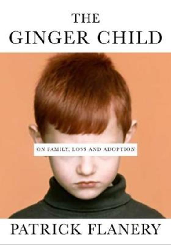 The Ginger Child: On Family, Loss and Adoption