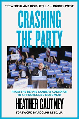 Crashing the Party From the Bernie Sanders Campaign to a Progressive Movement