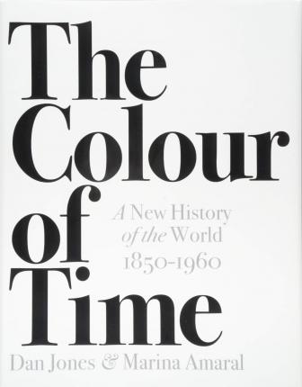 The Colour of Time: A New History of the World, 1850-1960