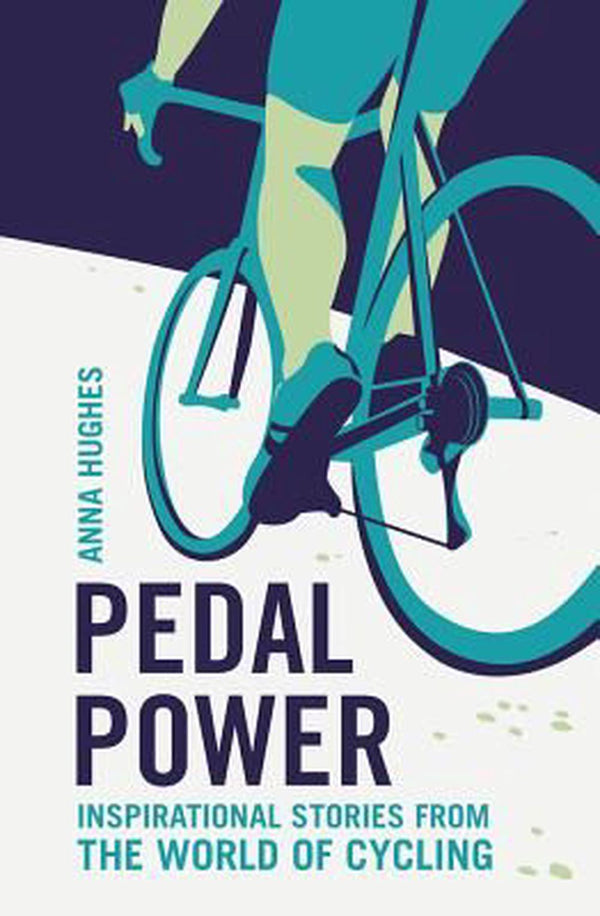 Pedal Power Inspirational Stories from the World of Cycling