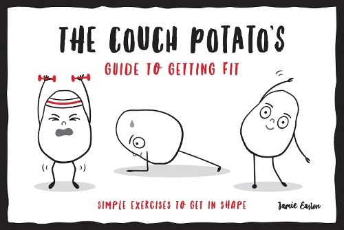 The Couch Potato's Guide to Staying Fit: Simple Exercises to Get in Shape
