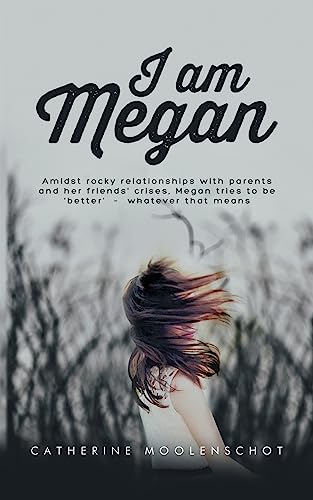 I Am Megan: Amidst rocky relationships with parents and her friends' crises, Megan tries to be 'better' - whatever that means.