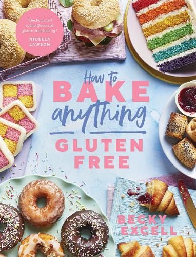 How to Bake Anything Gluten Free (From Sunday Times Bestselling Author): Over 100 Recipes for Everything from Cakes to Cookies, Bread to Festive Bakes, Doughnuts to Desserts