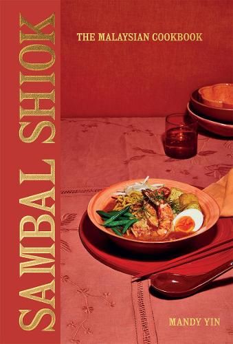 Sambal Shiok: The Malaysian Cookbook