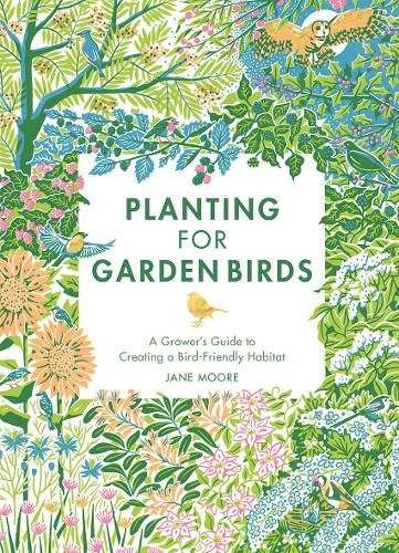 Planting for Garden Birds: A Grower's Guide to Creating a Bird-Friendly Habitat