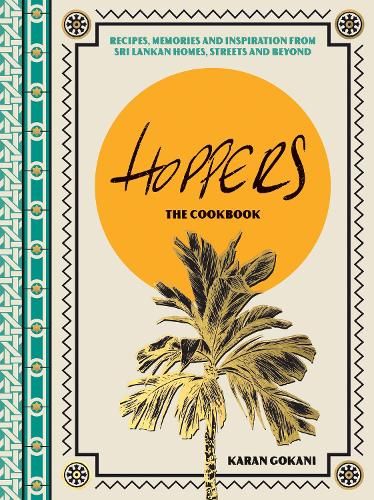 Hoppers: The Cookbook from the Cult London Restaurant: Recipes, Memories and Inspiration from Sri Lankan Homes, Streets and Beyond