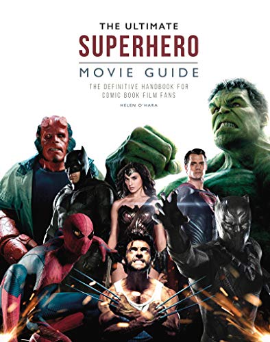 The Ultimate Superhero Movie Guide The definitive handbook for comic book film fans