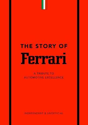 The Story of Ferrari: A Tribute to Automotive Excellence