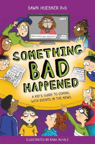 Something Bad Happened: A Kid's Guide to Coping With Events in the News