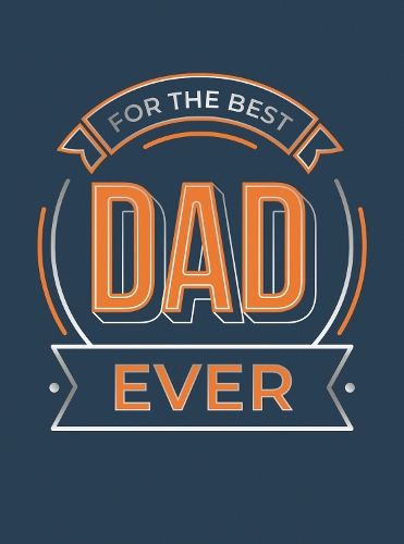 For the Best Dad Ever: The Perfect Gift to Give to Your Dad