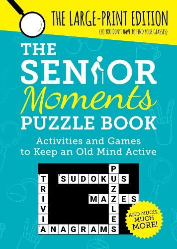 The Senior Moments Puzzle Book: Activities and Games to Keep an Old Mind Active: The Large-Print Edition