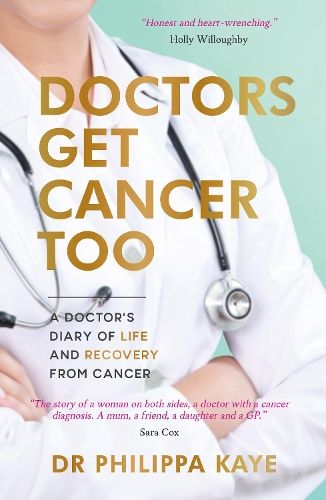 Doctors Get Cancer Too: A Doctor's Diary of Life and Recovery From Cancer