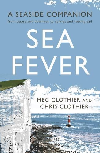 Sea Fever: A Seaside Companion: from buoys and bowlines to selkies and setting sail