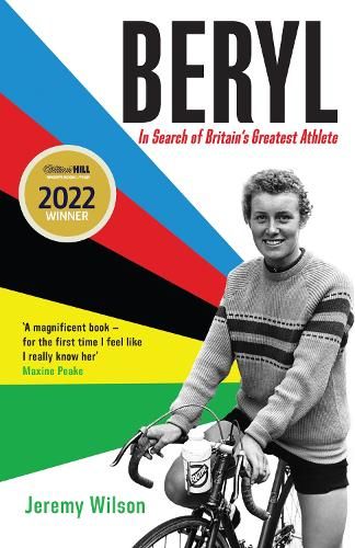 Beryl - WINNER OF THE SUNDAY TIMES SPORTS BOOK OF THE YEAR 2023: In Search of Britain's Greatest Athlete, Beryl Burton