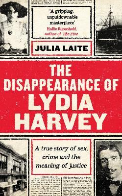 The Disappearance of Lydia Harvey: A GUARDIAN BOOK OF THE WEEK: A true story of sex, crime and the meaning of justice