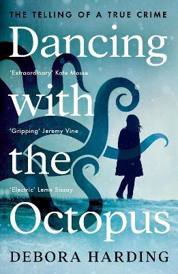 Dancing with the Octopus: The Telling of a True Crime