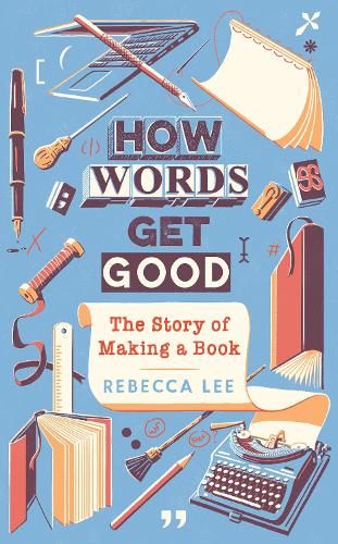 How Words Get Good: The Story of Making a Book