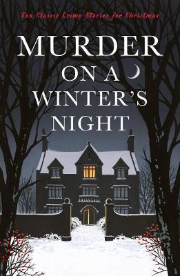 Murder on a Winter's Night: Ten Classic Crime Stories for Christmas