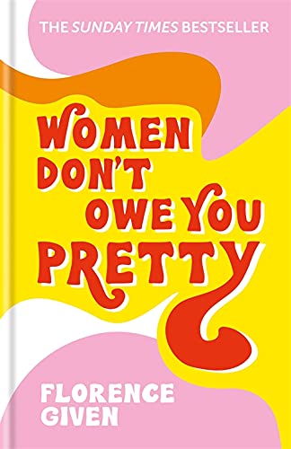 Women Don't Owe You Pretty: The record-breaking best-selling book every woman needs