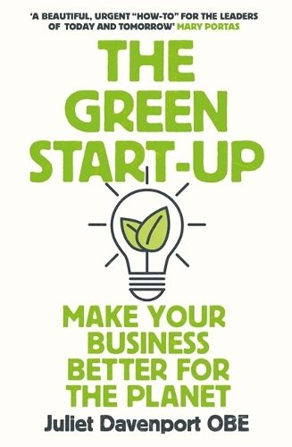 The Green Start-up: 'A beautiful, urgent "how-to" for the leaders of today and tomorrow' - MARY PORTAS