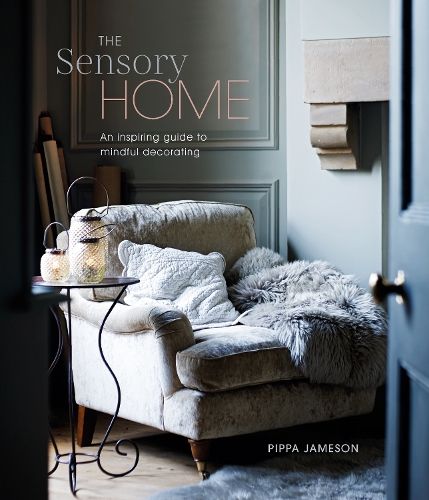 The Sensory Home: An Inspiring Guide to Mindful Decorating