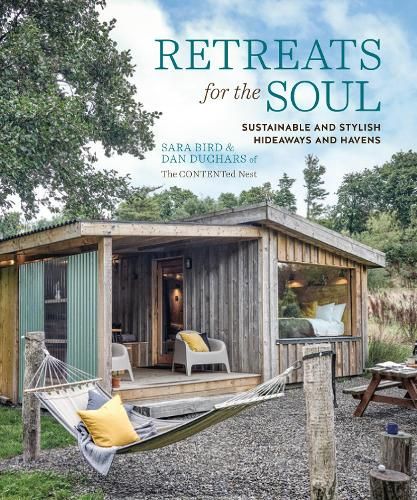 Retreats for the Soul: Sustainable and Stylish Hideaways and Havens