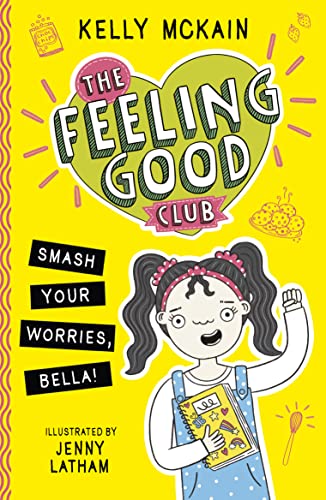 The Feeling Good Club: Smash Your Worries, Bella!