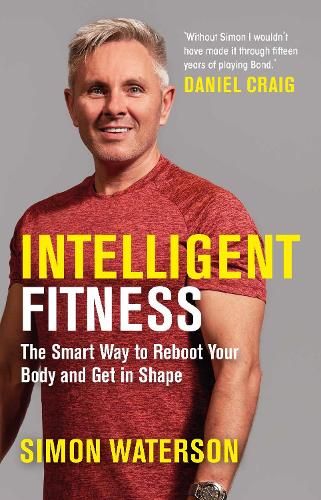 Intelligent Fitness: The Smart Way to Reboot Your Body and Get in Shape (with a foreword by Daniel Craig)