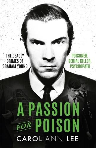 A Passion for Poison: A true crime story like no other, the extraordinary tale of the schoolboy teacup poisoner
