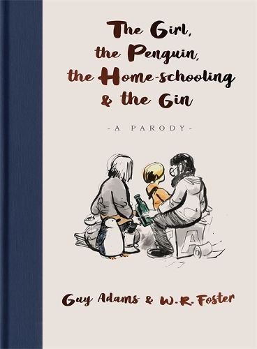 The Girl, the Penguin, the Home-Schooling and the Gin: A hilarious parody of The Boy, The Mole, The Fox and The Horse - for parents everywhere