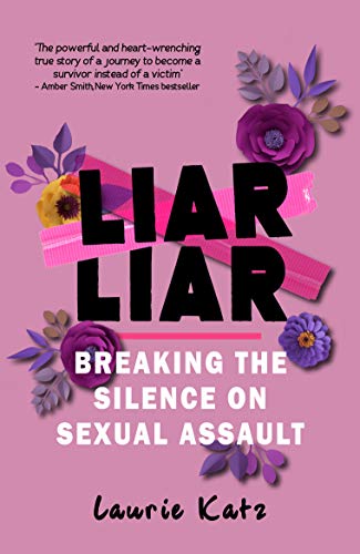 Liar Liar: Breaking the Silence on Sexual Assault