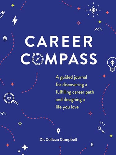 Career Compass: A Guided Journal for Discovering a Fulfilling Career Path and Designing a Life You Love